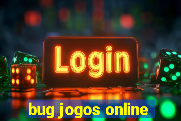 bug jogos online